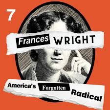 Frances Wright: America's Forgotten Radical