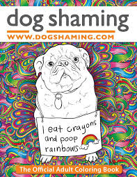 Book walking on sunshine 52 small steps to happiness zen in the martial arts the little book of. Dog Shaming The Official Adult Coloring Book Lemire Pascale Ratkovic Davor 9781945056208 Amazon Com Books