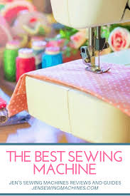 The Best Sewing Machine Reviews 2020 Ultimate Guide