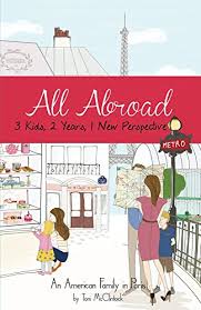 How to get a job in europe as an american in france? Amazon Com All Abroad 3 Kids 2 Years 1 New Perspective An American Family In Paris Ebook Mcclintock Toni Kindle Store