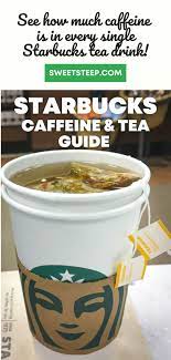 Starbucks Caffeine Tea Drink Guide In 2021 Caffeine Free Tea Drinking Tea Free Tea
