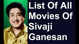 The filmography of sivaji ganesan comprises a total of 288 movies with 275 tamil, 9 telugu, 2 malayalam and 2 hindi. Sivaji Ganesan Movies List Youtube