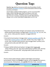 Kalimat permintaan bahasa inggris adalah kalimat untuk meminta sesuatu bisa berupa barang atau pertolongan. 11 Question Tags