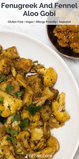 Fenugreek And Fennel Aloo Gobi Aloo Gobi Fennel Recipes Vegan Curry Recipes
