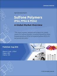 Sulfone Polymers Psu Ppsu Pesu A Global Market Overview