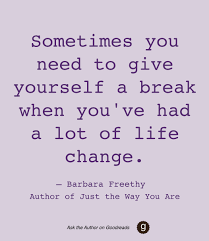 Give Yourself A Break Asktheauthor Goodreads Worry Quotes Needing A Break Quotes Meaningful Quotes