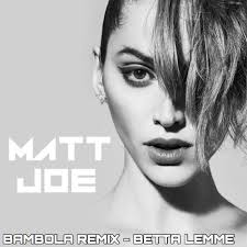 Bambola Matt Joe Remix Betta Lemme By Matt Joe On Soundcloud Hear The World S Sounds
