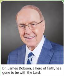 Founder of FOCUS ON THE FAMILY. Author of many books. Public broadcaster of  truth. Preacher of the gospel. Courageous spokesman for righteousness in  the public arena. Has now entered the fullness of