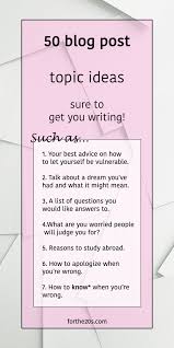50 Interesting Blog Post Ideas Blog Post Topics Lifestyle Blog Topics Blogging Advice