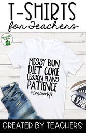 Teacher T Shirts With Funny Ideas And Teacher Truths Are Perfect For Teachers Of Kids And Students Teacher Shirts Teacher Tshirts Kindergarten Teacher Shirts