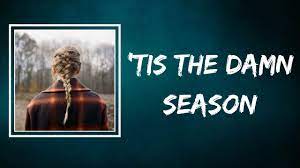 One of the songs titled 'tis the damn season seems perfectly timed for the december. Taylor Swift Tis The Damn Season Lyrics Youtube