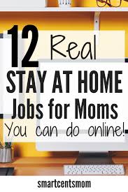 Real Stay At Home Jobs For Moms Best Side Jobs Home Jobs Work From Home Jobs