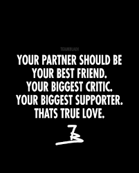 Your Partner Should Be Your Best Friend Your Biggest Supporter Your Biggest Critic That S True Support Quotes Relationship Partner Quotes Quotes By Emotions