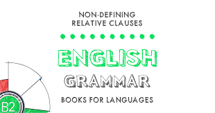 The relative pronoun is the subject Non Defining Relative Clauses English Grammar B2 Level