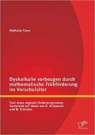 Maybe you would like to learn more about one of these? Dyskalkulie Vorbeugen Durch Mathematische Fruhforderung Im Vorschulalter Test Eines Eigenen Forderprogramms Basierend Auf Ideen Von K Krajewski Und B Eckstein Fiore Nathalie Amazon De Bucher