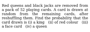 Black face cards are removed from a pack of 52 playing cards. All The Black Face Cards Are Removed From A Pack Of 52 Playing Car