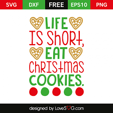 Download Life Is Short Eat Christmas Cookies Lovesvg Com Christmas Svg Files Cricut Christmas Labels PSD Mockup Templates