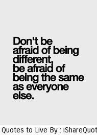 Don T Be Afraid Of Being Different Words Words Quotes Motivational Quotes