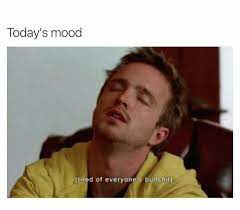 Tired Af Bad Mood Meme Current Mood Meme Funny Picture Quotes