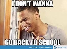 I Don 39 T Wanna Go Back To School Memes Com Going Back To School Back To School School Tomorrow
