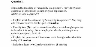 When you're being creative, you can see the hidden patterns, make connections between things that aren't normally related, and come up with new ideas. Question 1 Explain The Meaning Of Creativity Is A Chegg Com