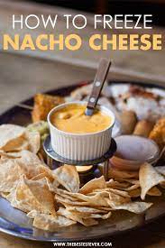 Can You Freeze Nacho Cheese We Show You How