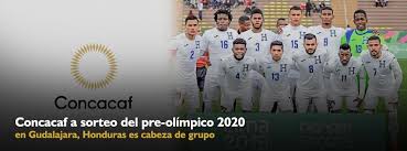 Campeonato preolimpico de concacaf 2020. Concacaf A Sorteo Del Preolimpico 2020 En Guadalajara Honduras Cabeza De Grupo Fenafuth