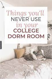 Things You Ll Never Use In Your College Dorm Room College Dorm Rooms College Dorm Checklist College Dorm Essentials