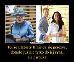 Ewa lipińska, elżbieta grażyna dąbska. To Ze Elzbiety Ii Nie Da Sie Przezyc Dotarlo Juz Nie Tylko Do Jej Syna Ale I Wnuka Demotywatory Pl