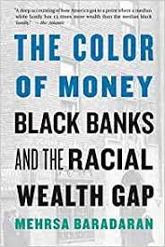 The Color Of Money Black Banks And The Racial Wealth Gap Baradaran Mehrsa 9780674237476 Amazon Com Books