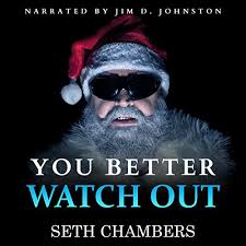 You better not cry you better not pout i'm telling you why santaseven is coming to town she's making a list, she's checking it twice, she's gonna find out wh. You Better Watch Out Audiobook Seth Chambers Audible Co Uk