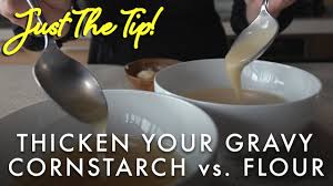 Maybe you would like to learn more about one of these? Just The Tip How To Thicken Your Gravy Cornstarch Vs Flour Youtube