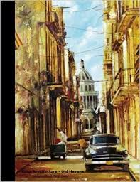 Composition Notebook Cuba Architecture Old Havana College Ruled Blank Lined Paper Book 100 Pages 50 Sheets Cuba Travel Latin America Travel Travel Book