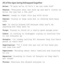 All Of The Signs Being Kidnapped Together Lol Portraitdeyeol Zodiac Signs Gemini Zodiac Signs Funny Zodiac Sign Traits