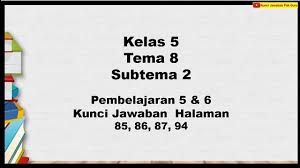 Jawaban tema 8 halaman 94 kelas 5. Kunci Jawaban Kelas 5 Tema 8 Halaman 85 86 87 94 Youtube