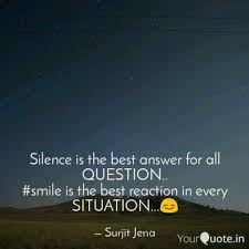Silence Is The Best Answe Quotes Writings By Surjit Jena Yourquote