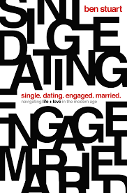 Single, Dating, Engaged, Married: Navigating Life and Love in the Modern  Age: Stuart, Ben: 9780718097899: Amazon.com: Books