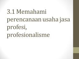 Produksi jasa profesi dan profesionalisme dimulai dengan melakukan pemeriksaan. Perencanaan Usaha Jasa Profesi Dan Prakarya Rekayasa Facebook