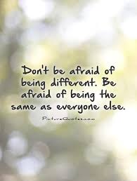 Dont Be Afraid Of Being Different Be Afraid Of Being The Same As Everyone Else Quote 1 Jpg 500 660 Top Chretien Un Miracle Chaque Jour Chretien