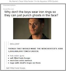 I Disagree With The Salt Filled Hula Hoops Because Have You Ever Seen Them Throw A Can Of Salt At A Ghost And Expect It To Hurt No The Supernatural Fandom