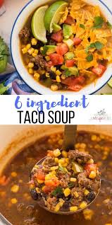 This Easy Taco Soup Is Made With Just 6 Ingredients And Minimal Prep It 039 S Hearty And Comes Together In 30 Minu Taco Soup Easy Taco Soup Easy Soup Recipes