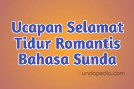Berikut ini contoh penerapan percakapan bahasa sunda dalam keseharian dengan penggunaan bahasa loma, misalnya seseorang dengan temannya yang sudah akrab. Ucapan Selamat Malam Selamat Tidur Romantis Bahasa Sunda Sundapedia Com