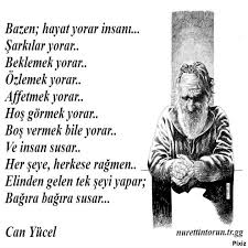 Bazen Hayat Yorar Insani Can Yucel Ilham Verici Sozler Ilham Verici Alintilar Ilham Veren Sozler