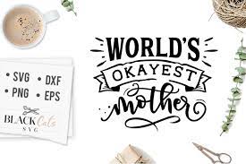 Download World S Okayest Mother Svg By Blackcatssvg Thehungryjpeg Com