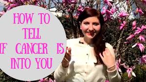 How to attract a cancer woman? How To Tell If Cancer Is Into You Youtube