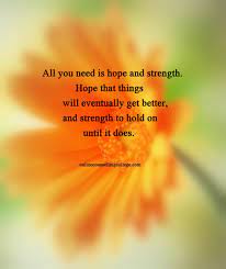 All You Need Is Hope And Strength Self Improvement And Counseling Quotes Created And Posted By The O Counseling Quotes Positive Quotes Inspirational Quotes