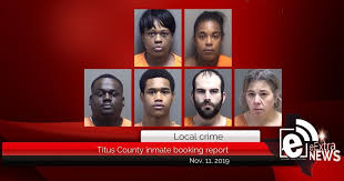 Titus County Inmate Booking Report Nov 11 2019