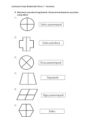 Untuk tahun 1 perlu menampal huruf pada nama huruf yang betul. Lembaran Kerja Matematik Tahun 1 Pecahan