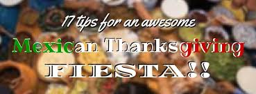 My wife and i usually have it on while peeling potatoes, basting the turkey. 17 Ideas For A Mexican Thanksgiving Meal Make It A Fiesta