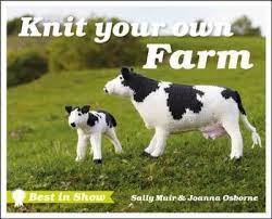 Maybe you would like to learn more about one of these? Best In Show Knit Your Own Farm Joanna Osborne 9781909397880